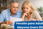 México: Pensión para Adultos Mayores Enero 2026 – monto actualizado y cómo registrarse