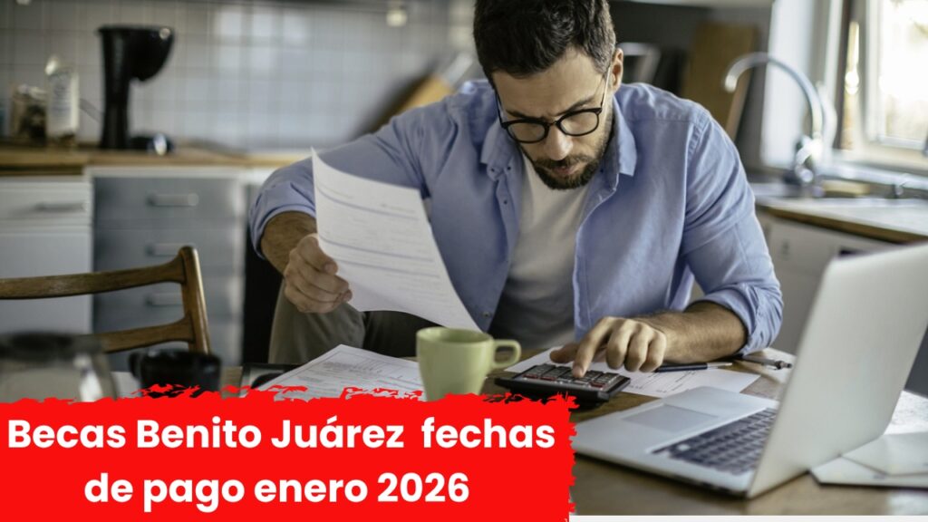México: Becas Benito Juárez – fechas de pago enero 2026 y cómo inscribirse en línea