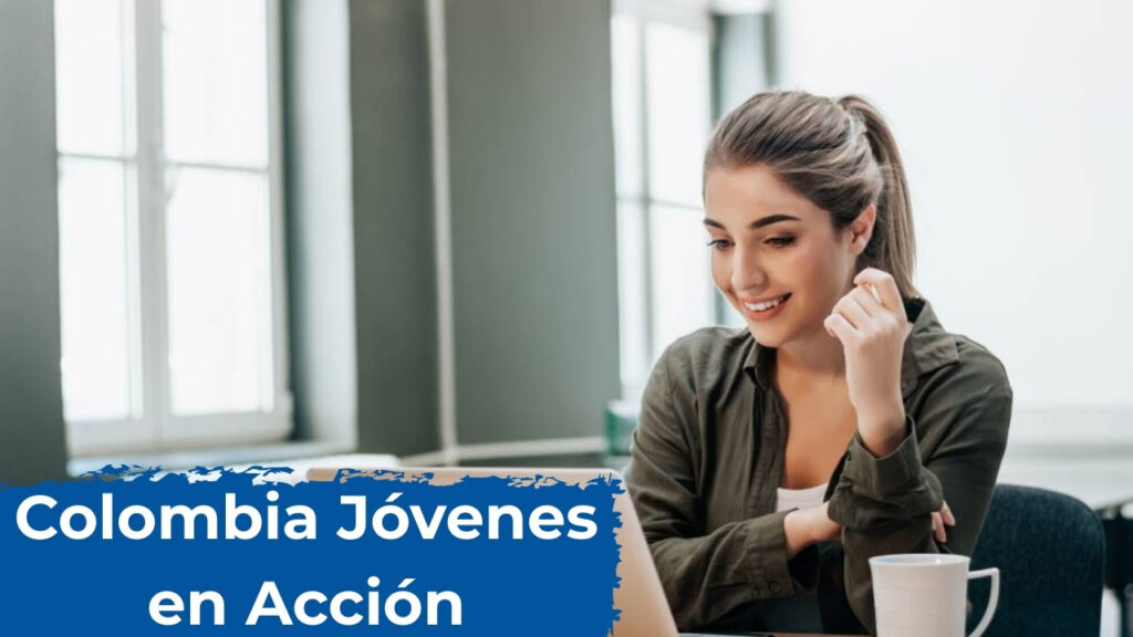 Colombia: Jóvenes en Acción – pagos de febrero confirmados y guía rápida de inscripción