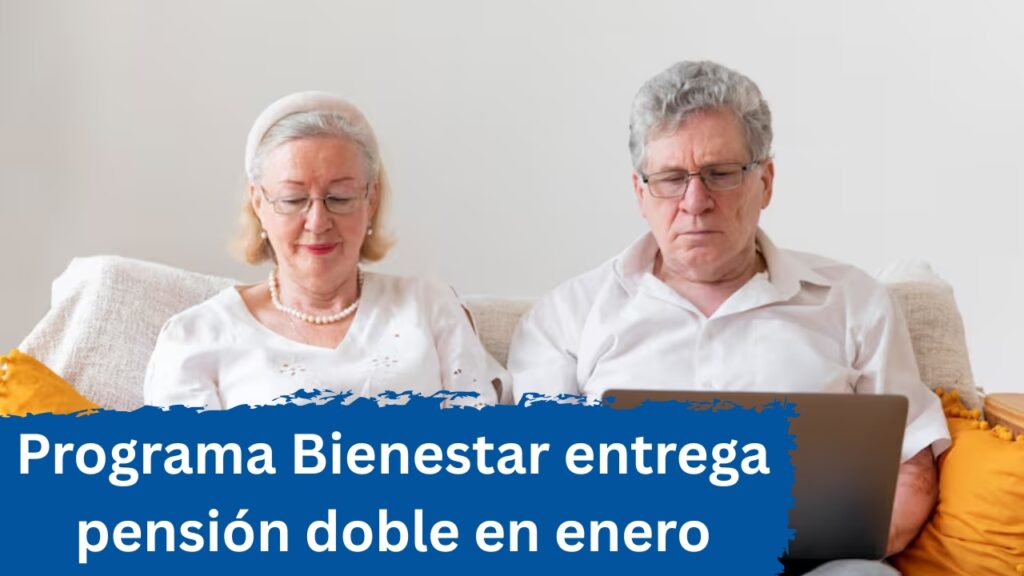 México: Programa Bienestar entrega pensión doble en enero – Quién accede y cómo registrarse