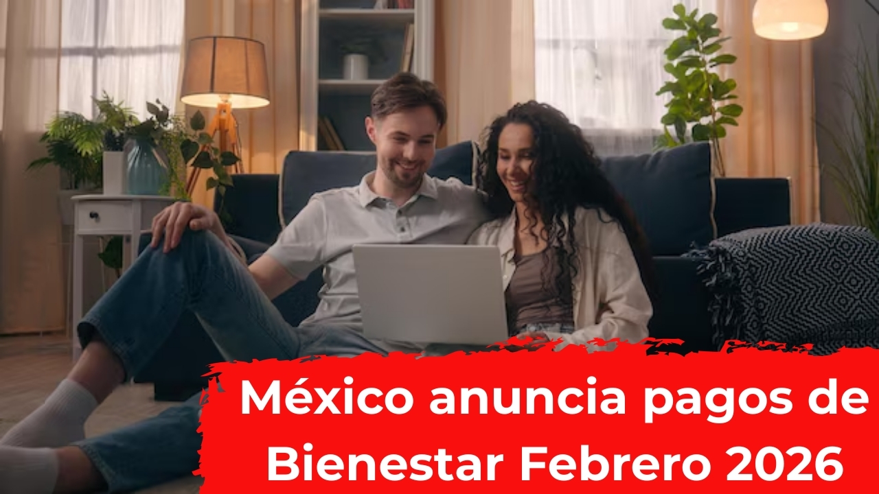 México anuncia pagos de Bienestar Febrero 2026: montos, beneficiarios y fechas clave