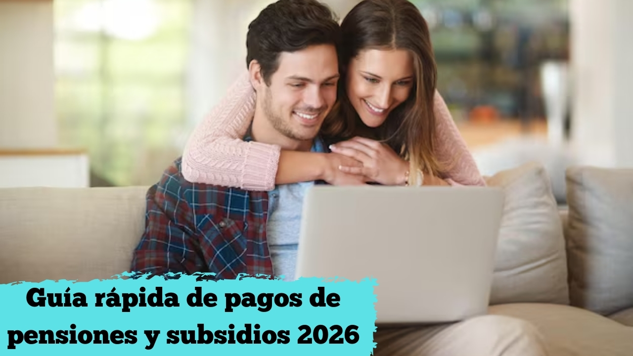 Guía rápida de pagos de pensiones y subsidios en enero-febrero 2026: todo lo que necesitas saber